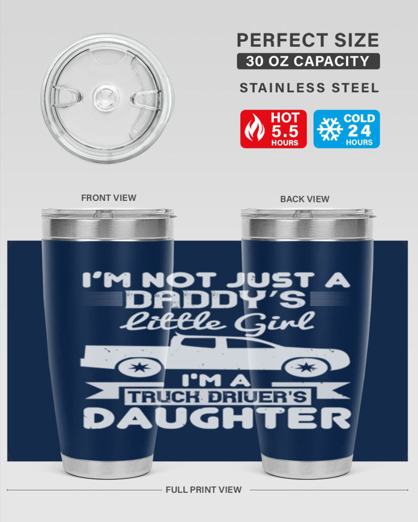 i’m not just a daddy’s little girl im a truck drivers daughter Style 36#- truck driver- tumbler