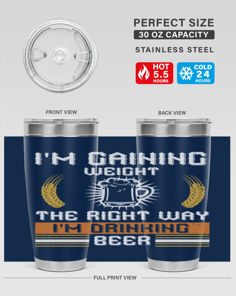 im gaining weight the right way im drinking beer 71#- beer- Tumbler