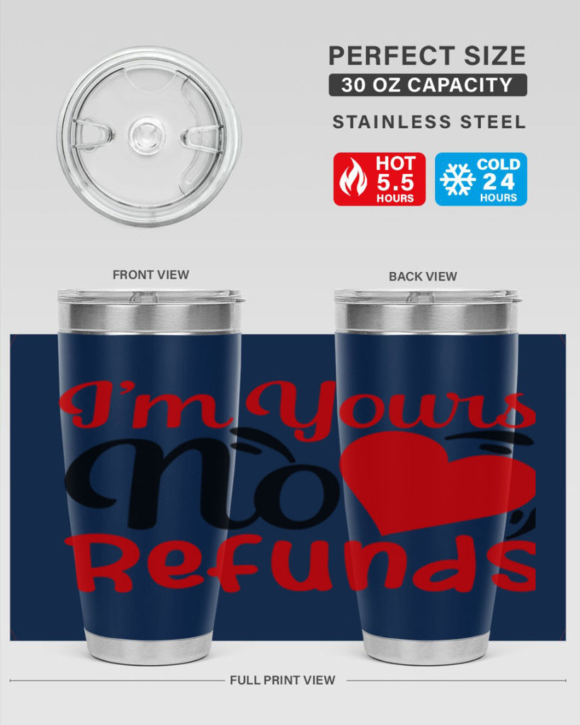 im yours no refunds 77#- valentines day- Tumbler