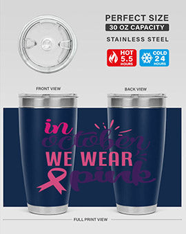 in october we wear pink Style 9#- breast cancer- Tumbler