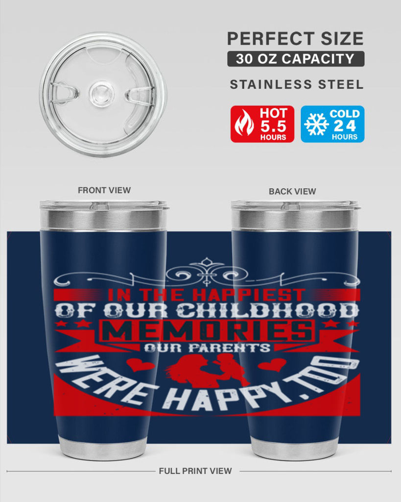 in the happiest of our childhood memories our parents were happy too 45#- Parents Day- Tumbler