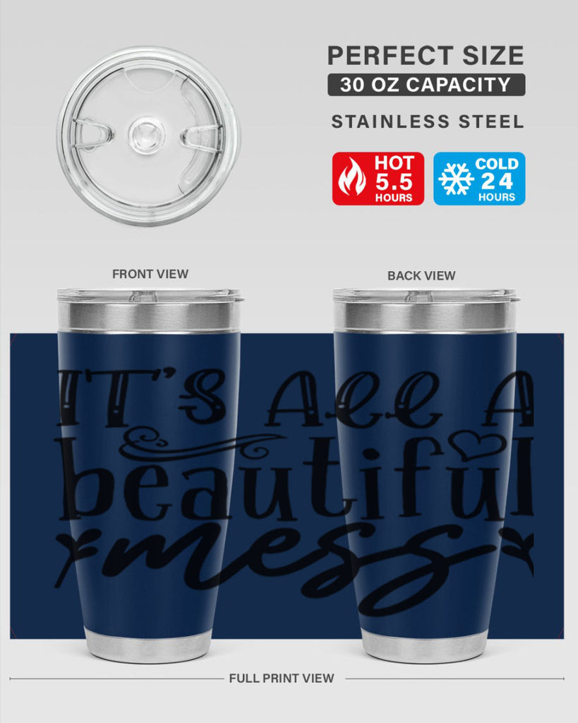 its all a beautiful mess 98#- home- Tumbler