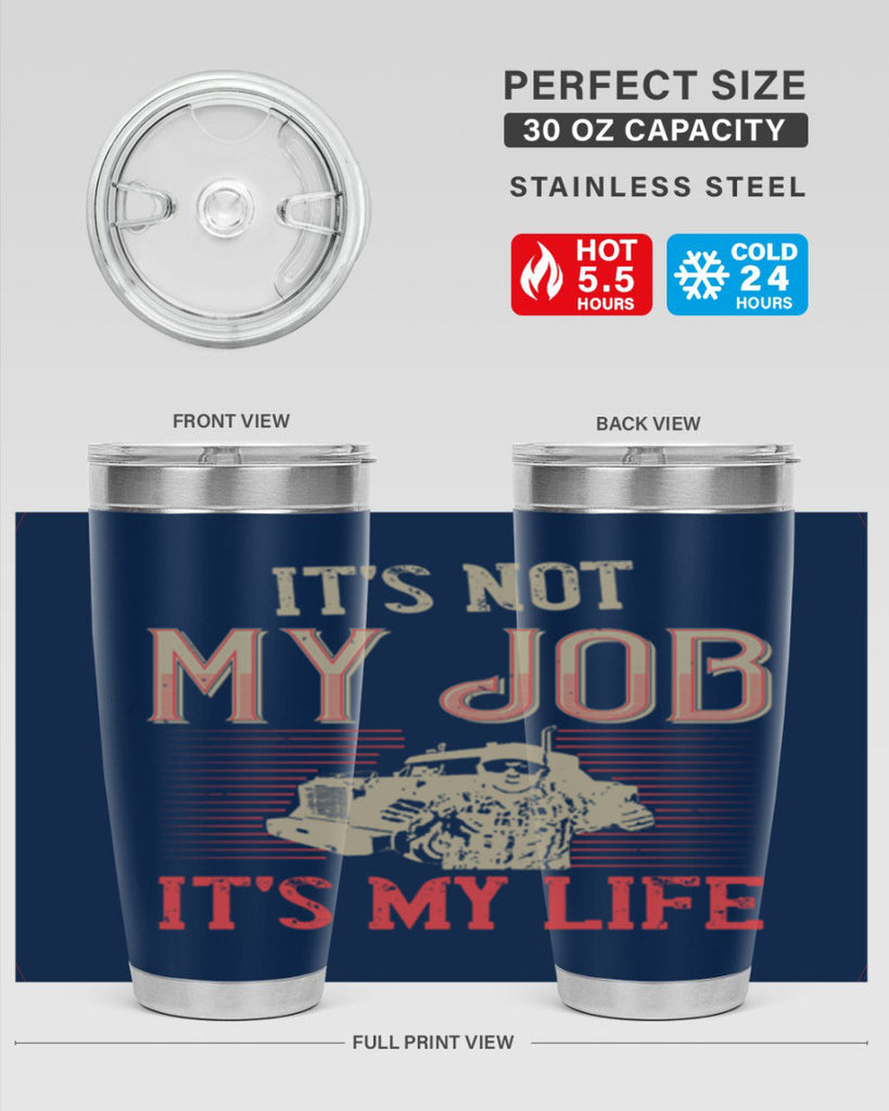 its not my job its my life Style 37#- truck driver- tumbler