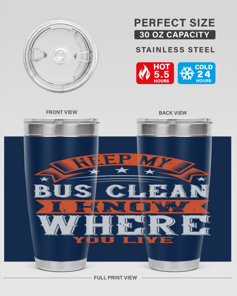 keep my bus clean i know where you live Style 22#- bus driver- tumbler