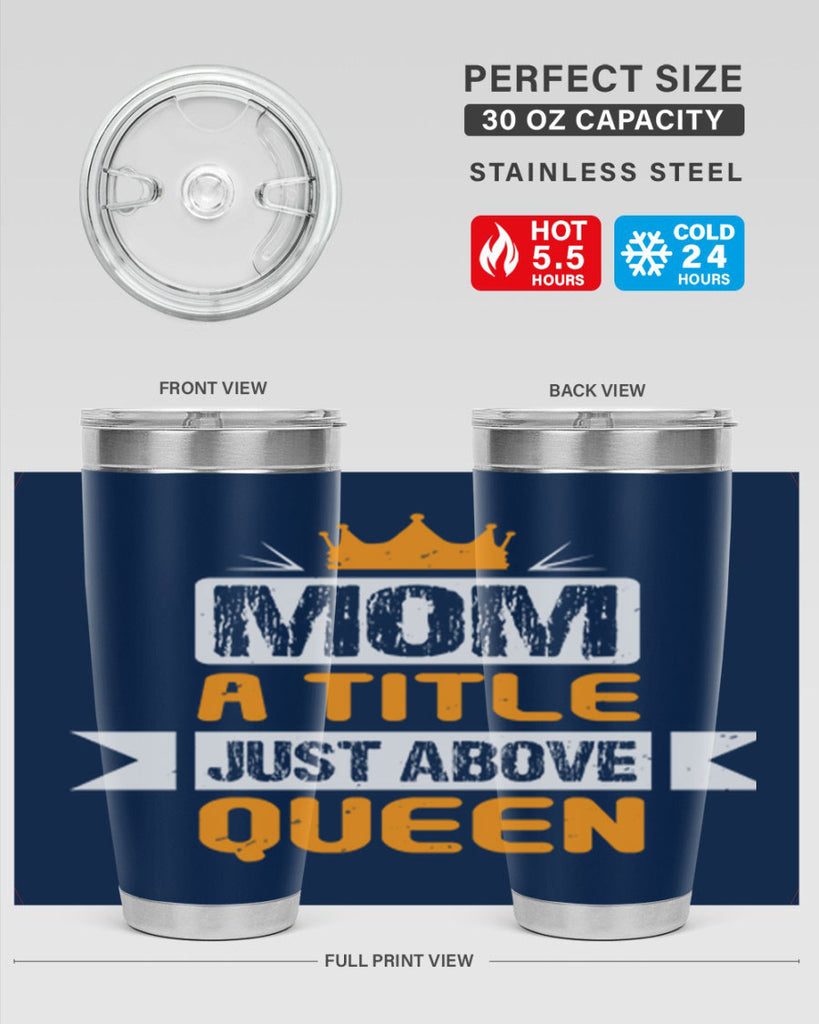 mom a title just above queen 48#- mothers day- Tumbler