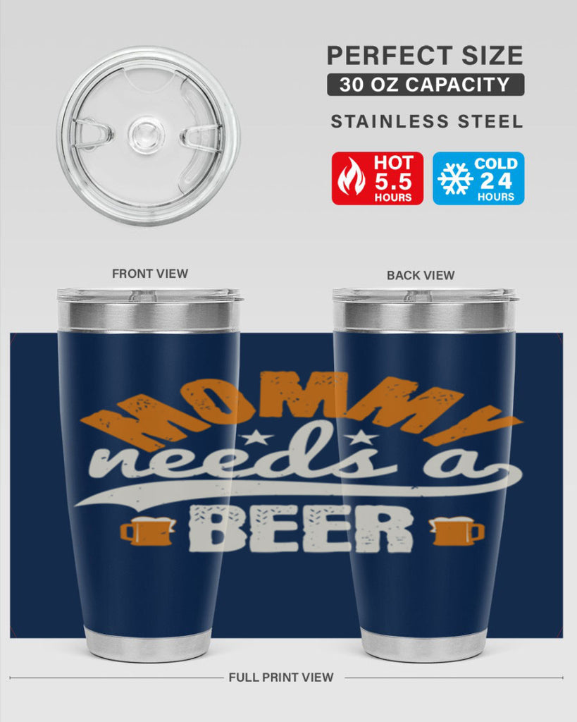 mommy needs a beer 60#- beer- Tumbler