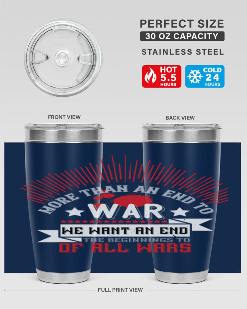 more than an end to war we want an end to the beginnings of all wars 46#- Veterns Day- Tumbler