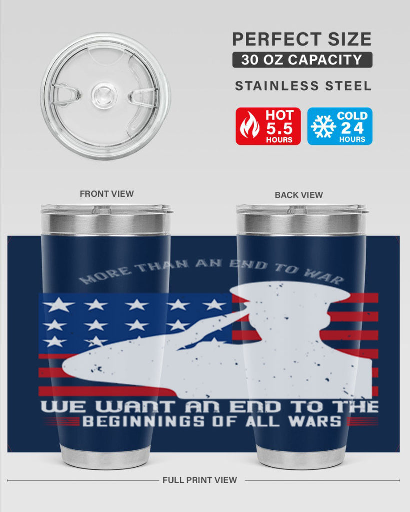 more than an end to war we want an end to the beginnings of all wars 98#- Veterns Day- Tumbler