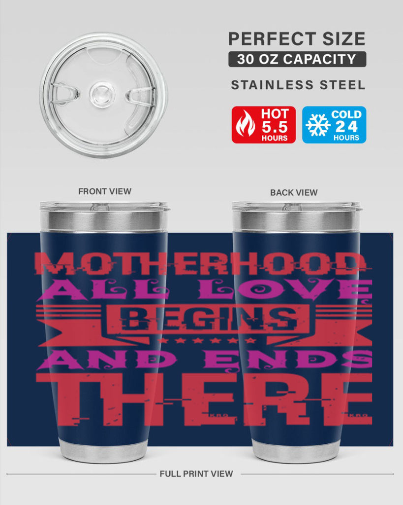 motherhood all love begins and ends there 42#- mothers day- Tumbler