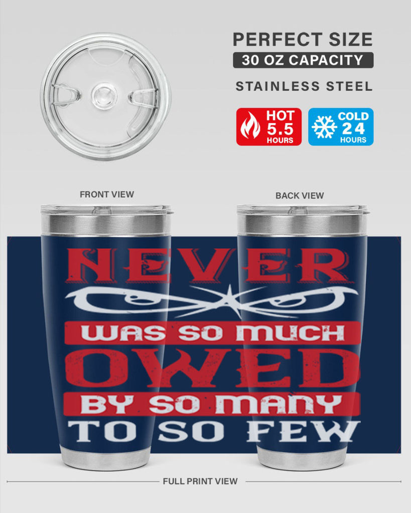 never was so much owed by so many to so few 41#- Veterns Day- Tumbler