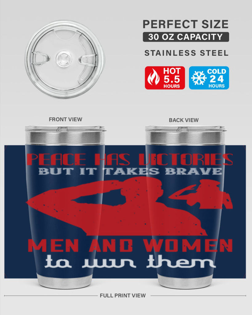 peace has victories but it takes brave 94#- Veterns Day- Tumbler
