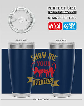 show me your kitties Style 115#- cat- Tumbler