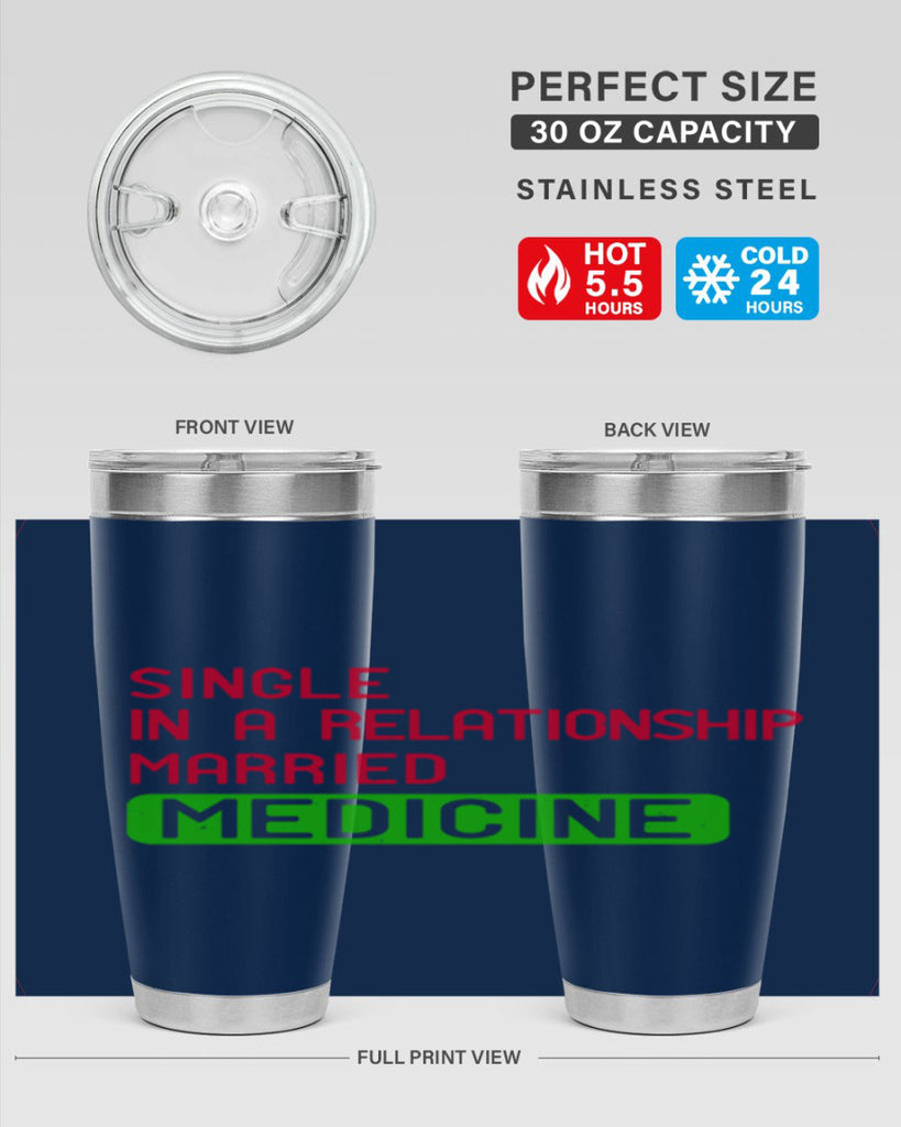 single in a relationship married medicine Style 25#- medical- tumbler
