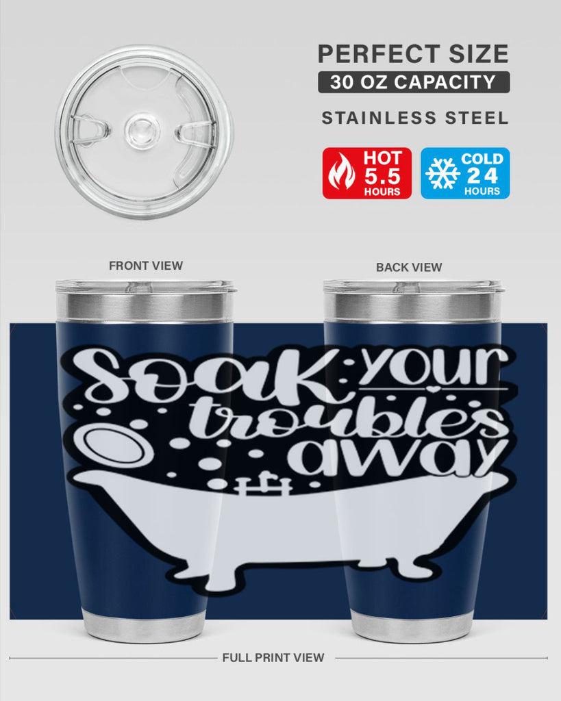 soak your troubles away 17#- bathroom- Tumbler