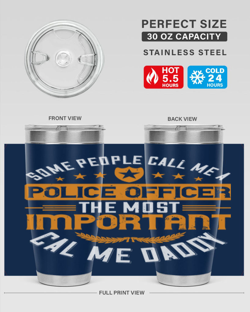 some people call me a police officer the most important cal me daddy 184#- fathers day- Tumbler