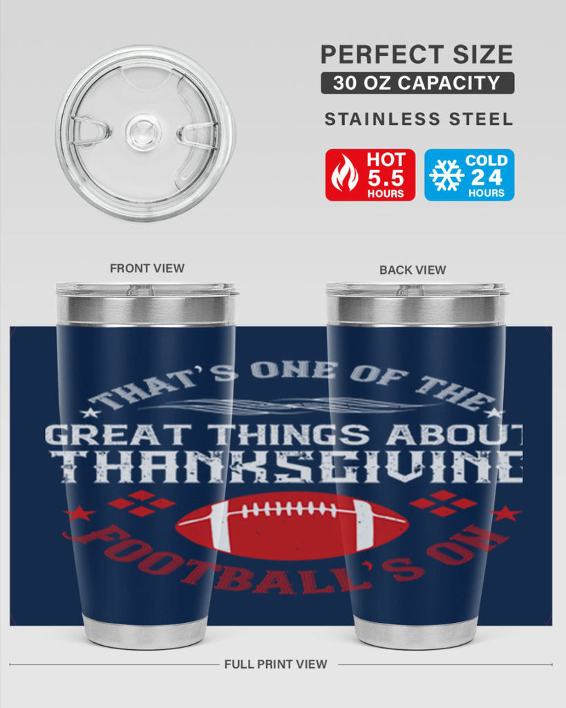 that’s one of the great things about thanksgiving football’s on 5#- thanksgiving- Tumbler