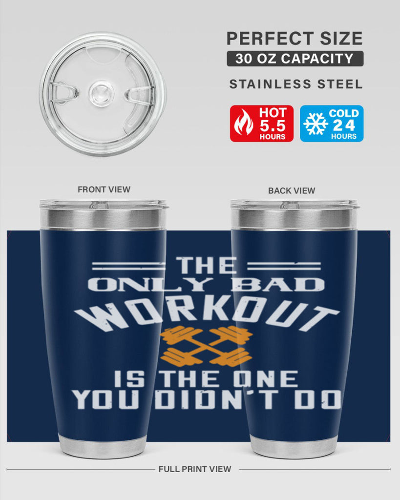 the only bad workout is the onedid not it 64#- gym- Tumbler