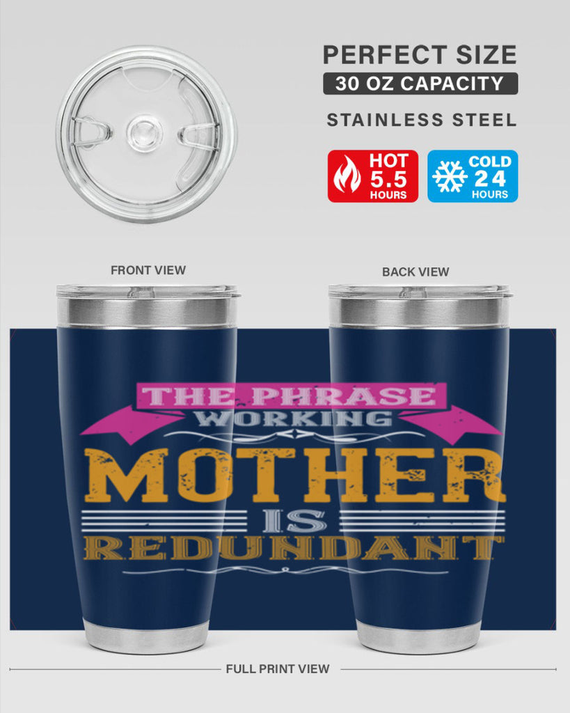 the phrase ’working mother’ is redundant 46#- mom- Tumbler