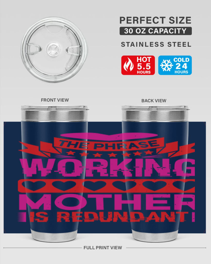 the phrase working mother is redundant 22#- mothers day- Tumbler