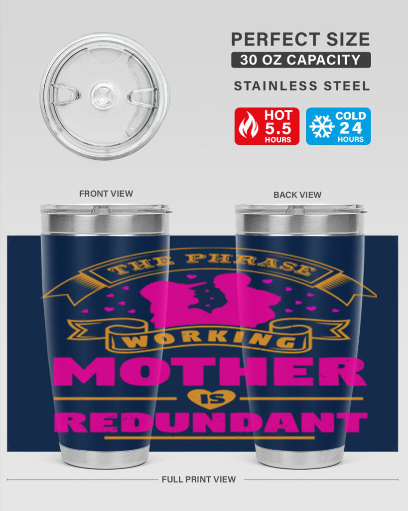 the phrase working mother is redundant 24#- mothers day- Tumbler