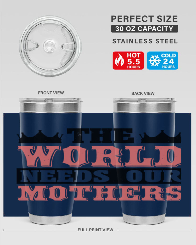 the world needs our mothers 18#- mothers day- Tumbler