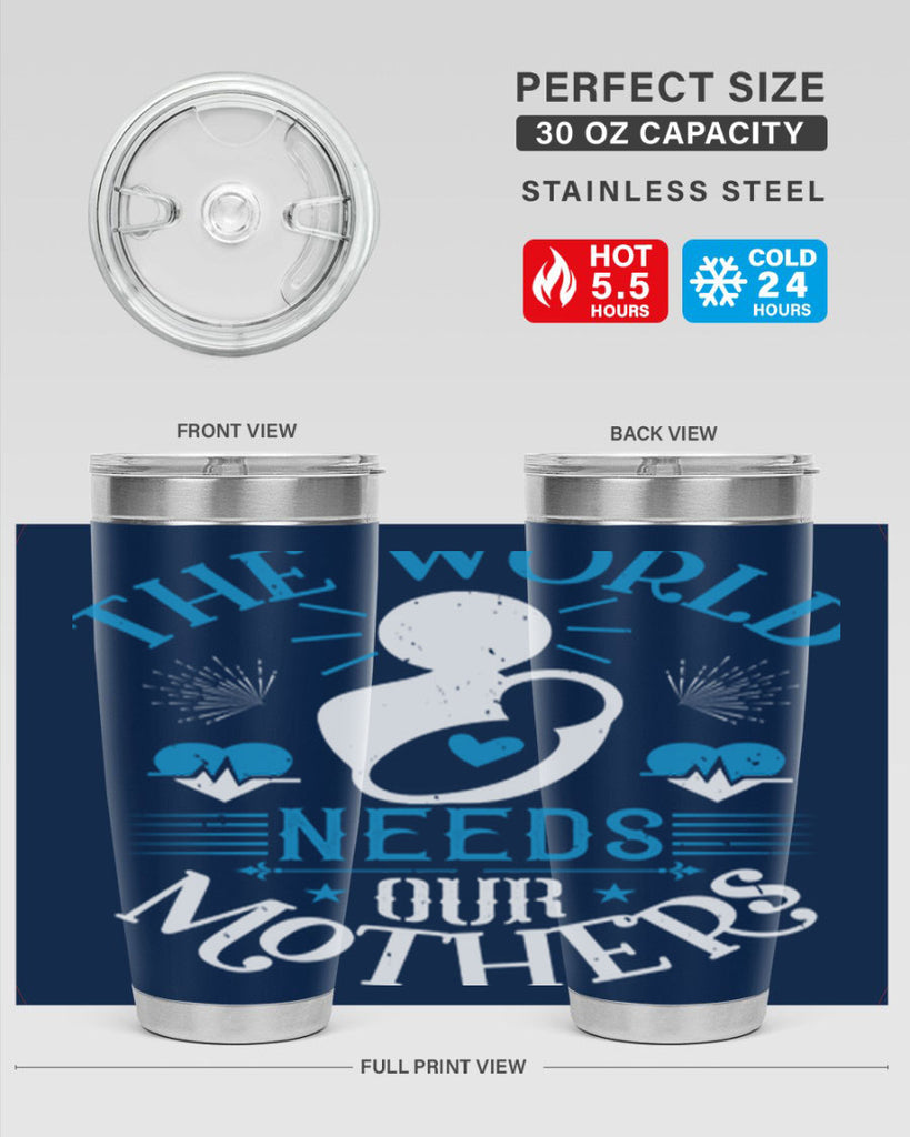 the world needs our mothers 29#- mothers day- Tumbler