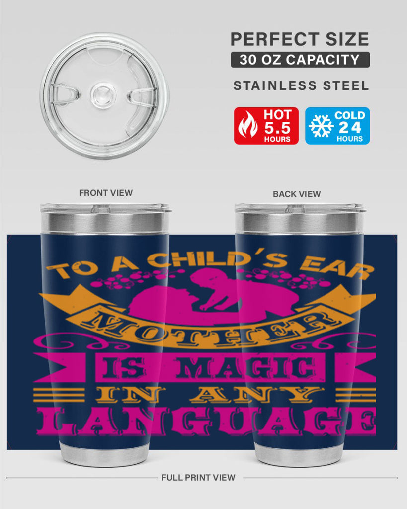 to a childs ear mother is magic in any language 16#- mothers day- Tumbler
