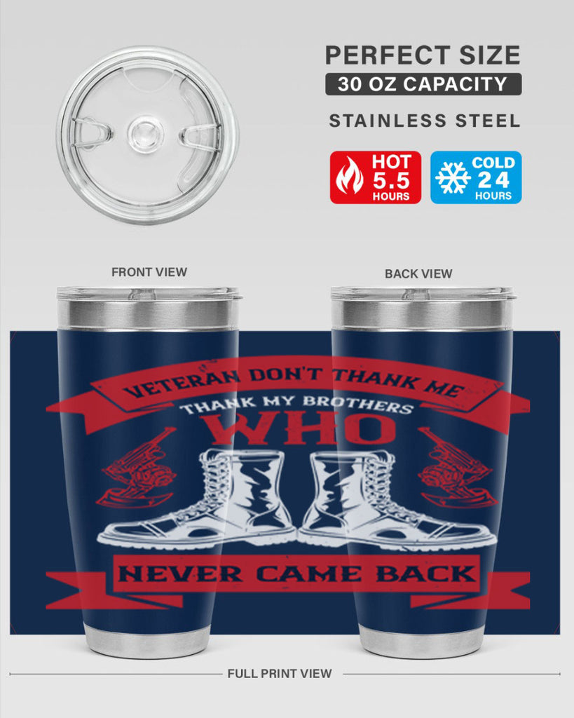 veteran dont thank me thank my brothes who never back 10#- Veterns Day- Tumbler