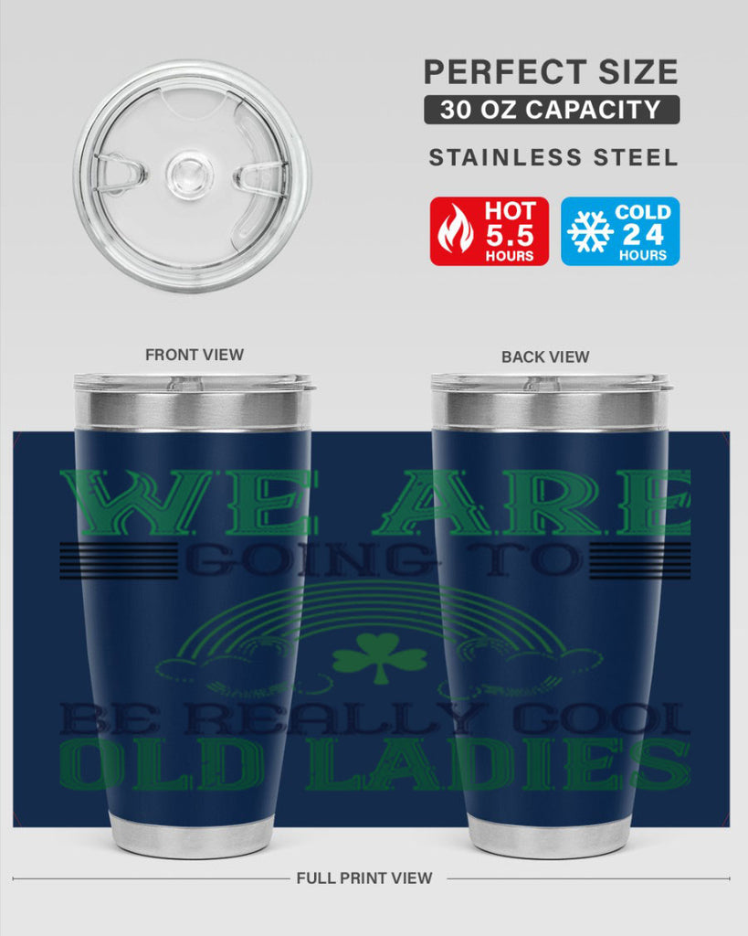 we are going to be really cool old ladies Style 7#- St Patricks Day- Tumbler