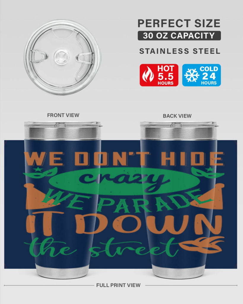 we dont hide crazy we parade it down the street 32#- mardi gras- Tumbler