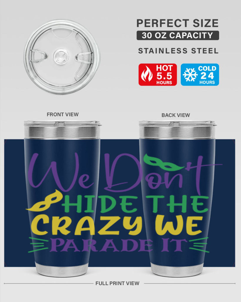 we dont hide the crazy we parade it 72#- mardi gras- Tumbler