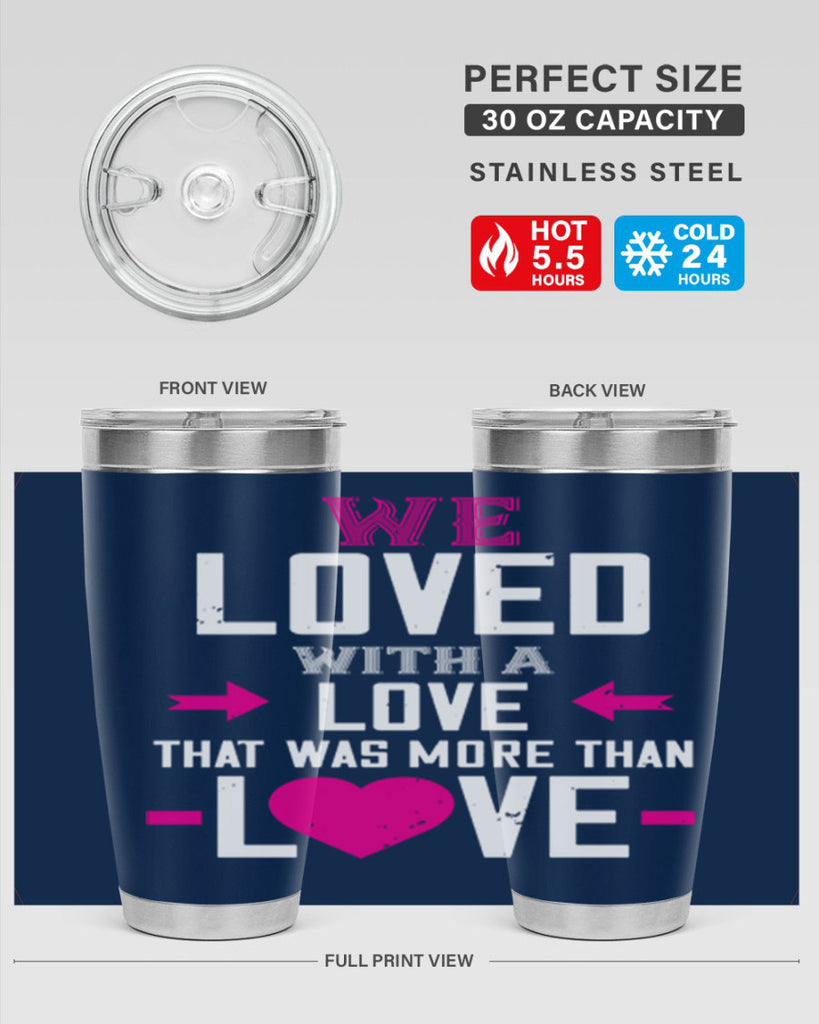 we loved with a love that was more than love 5#- valentines day- Tumbler