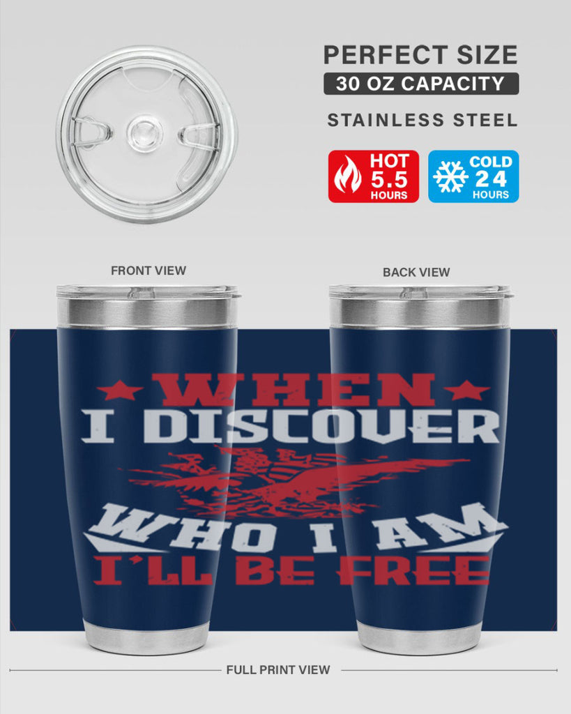 when i discover who i am Style 57#- Fourt Of July- Tumbler