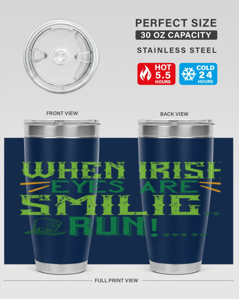 when irish eyes are smilig run Style 6#- St Patricks Day- Tumbler