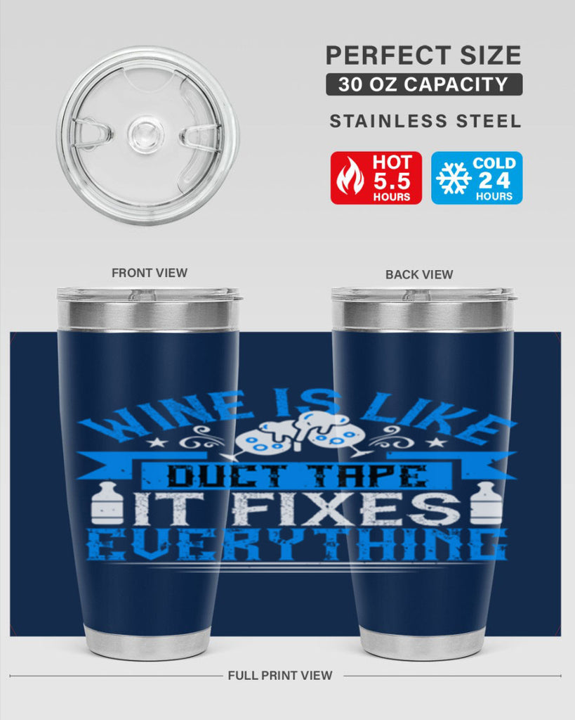 wine is like duct tape it fixes everything 17#- drinking- Tumbler