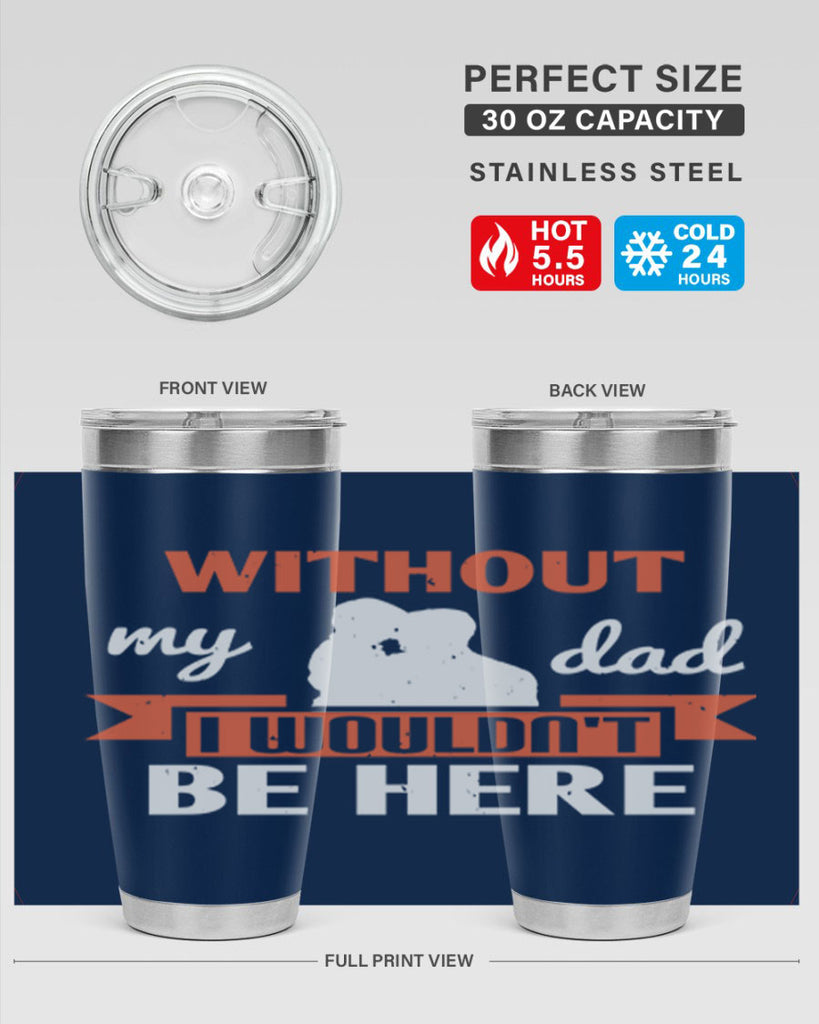 without my dad 132#- fathers day- Tumbler