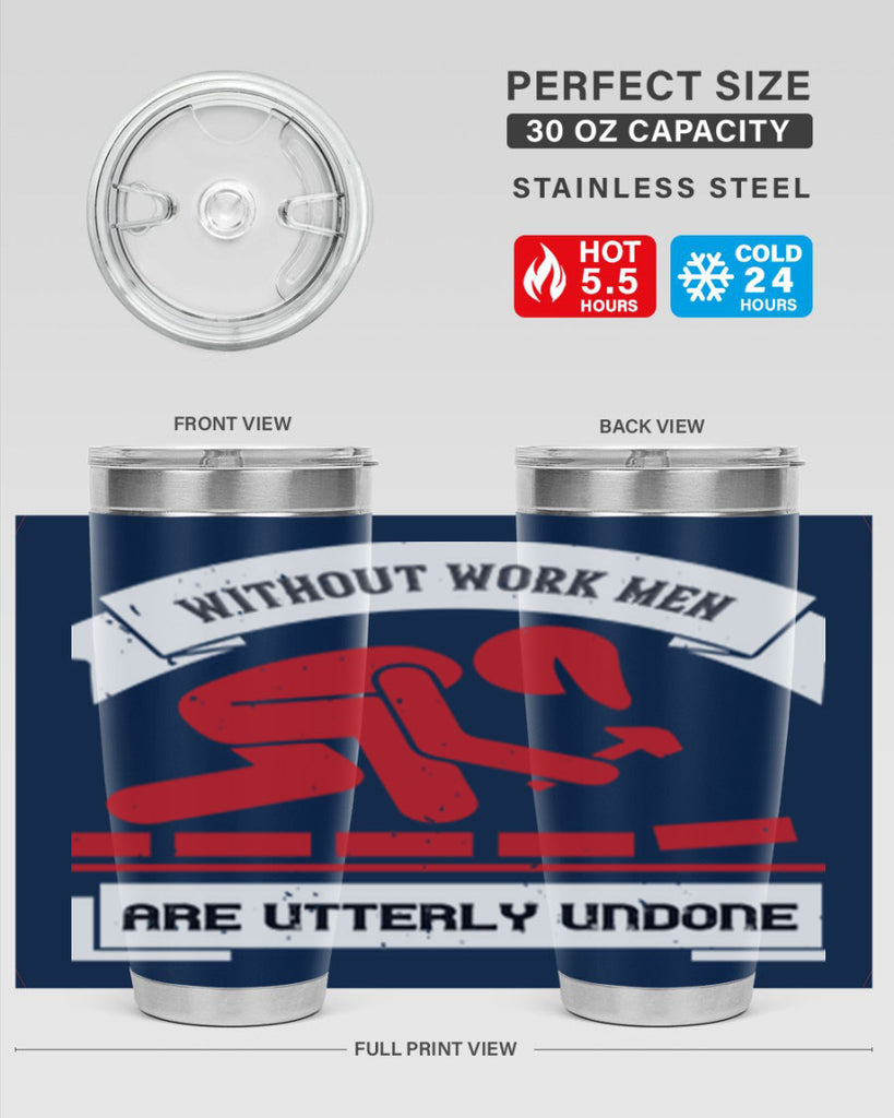 without work men are utterly undone 7#- labor day- Tumbler
