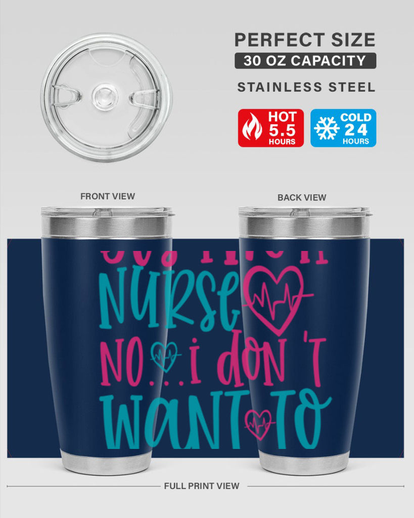 yes im a nurse no i don t want to at it Style 339#- nurse- tumbler