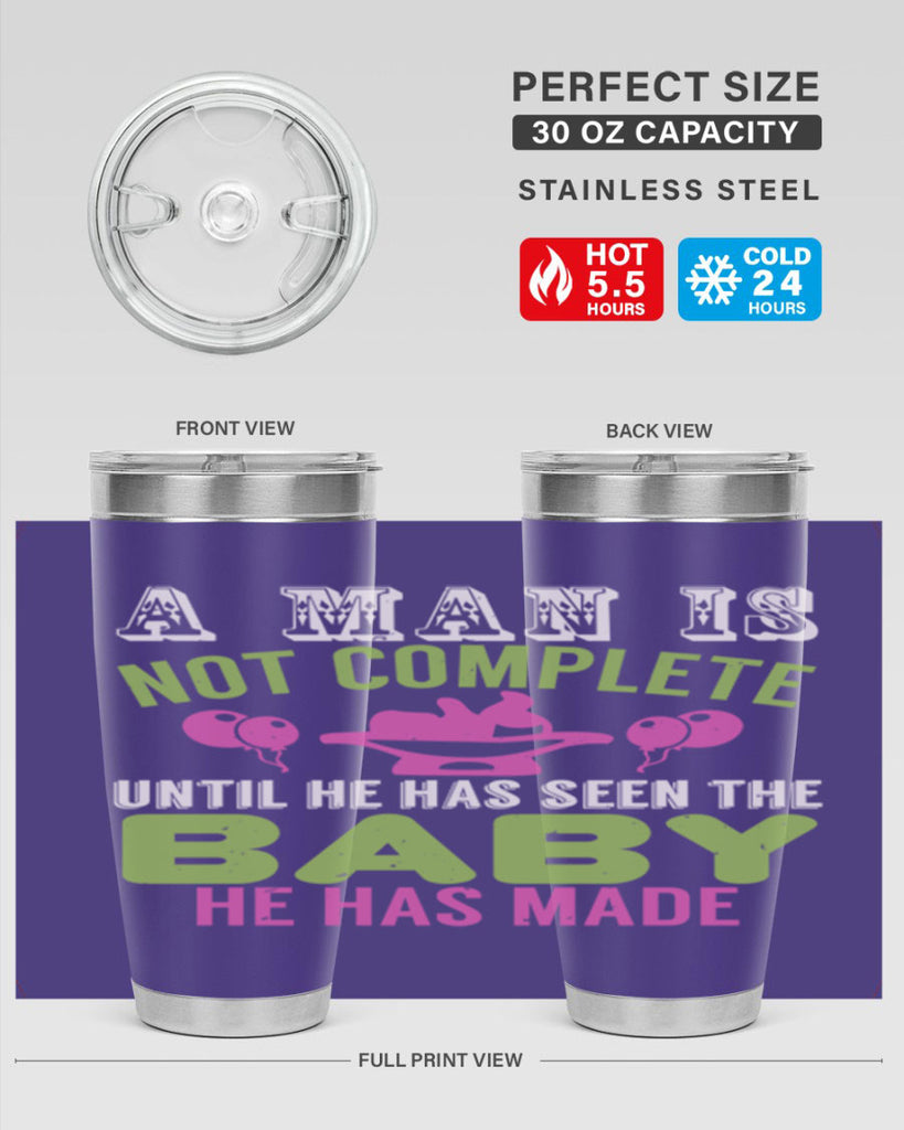 A man is not complete until he has seen the baby Style 155#- baby- tumbler