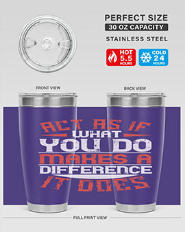 Act as if what you do makes a difference It does Style 48#- volunteer- Tumbler