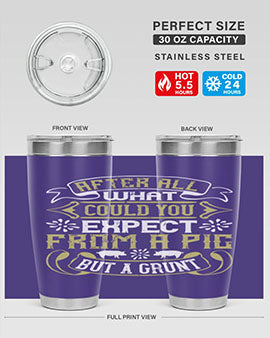 After all what could you expect from a pig but a grunt Style 97#- pig- Tumbler