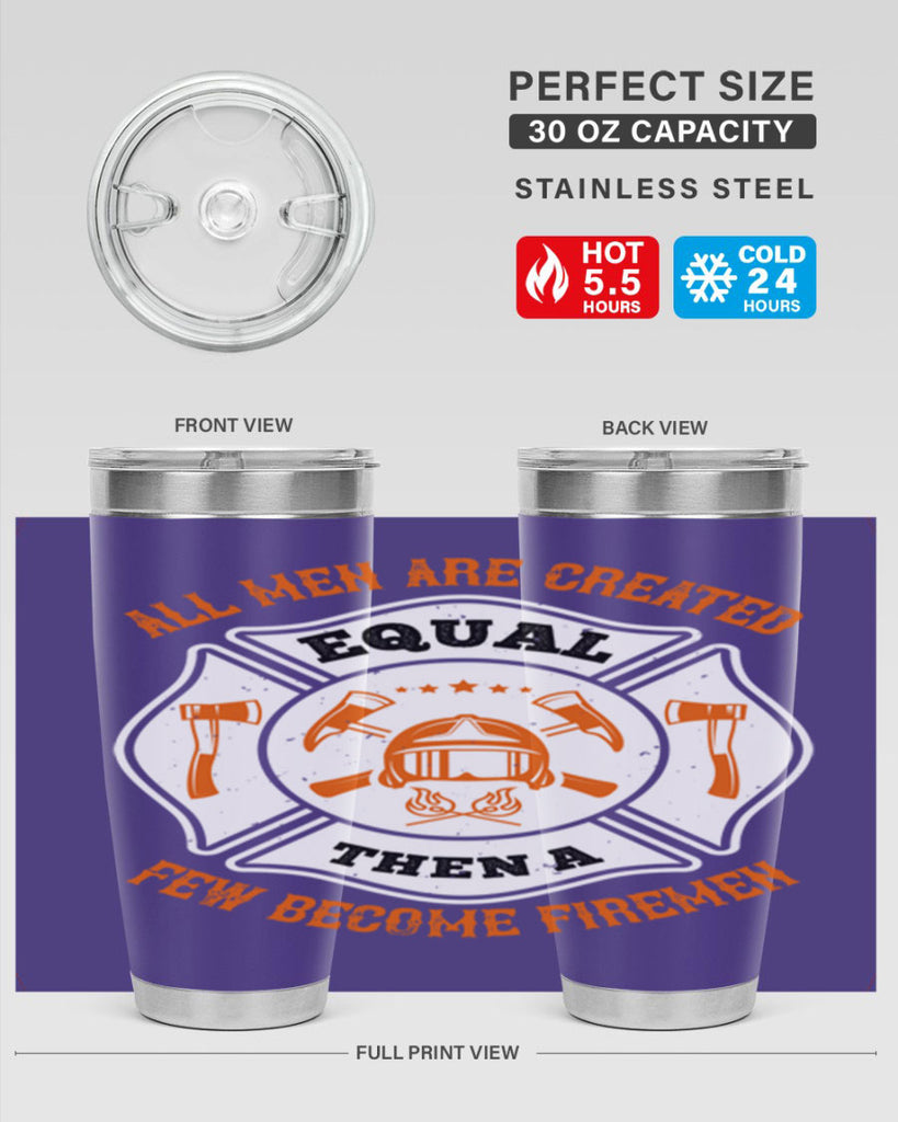 All men are created equal then a few become firemen Style 94#- fire fighter- tumbler