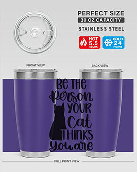 Be The Person Your Cat Style 78#- cat- Tumbler