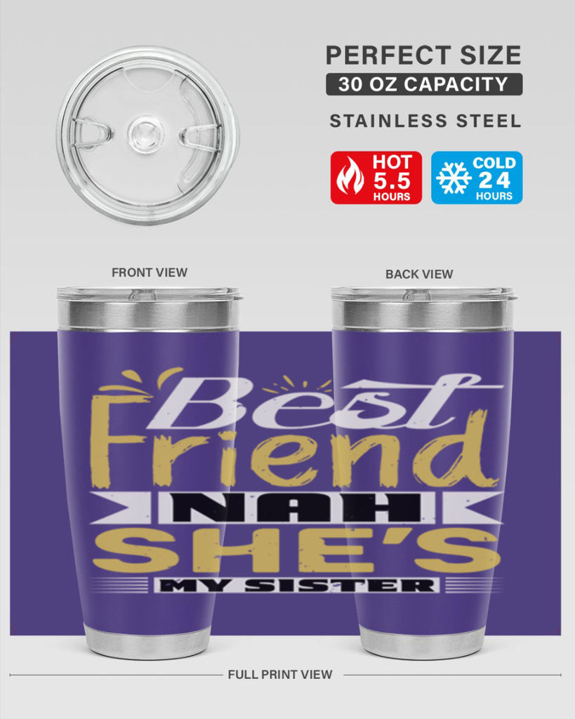 Best friend Nah She’s my sister Style 11#- Best Friend- Tumbler