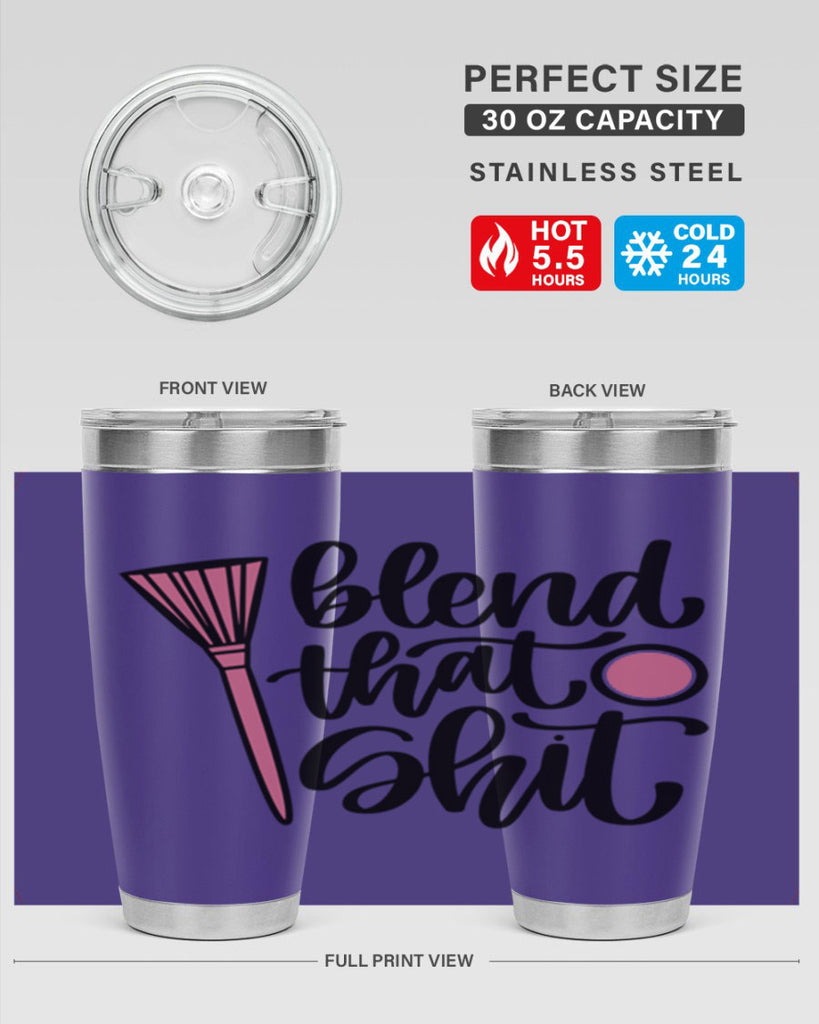 Blend That Shit Style 131#- make up- Tumbler