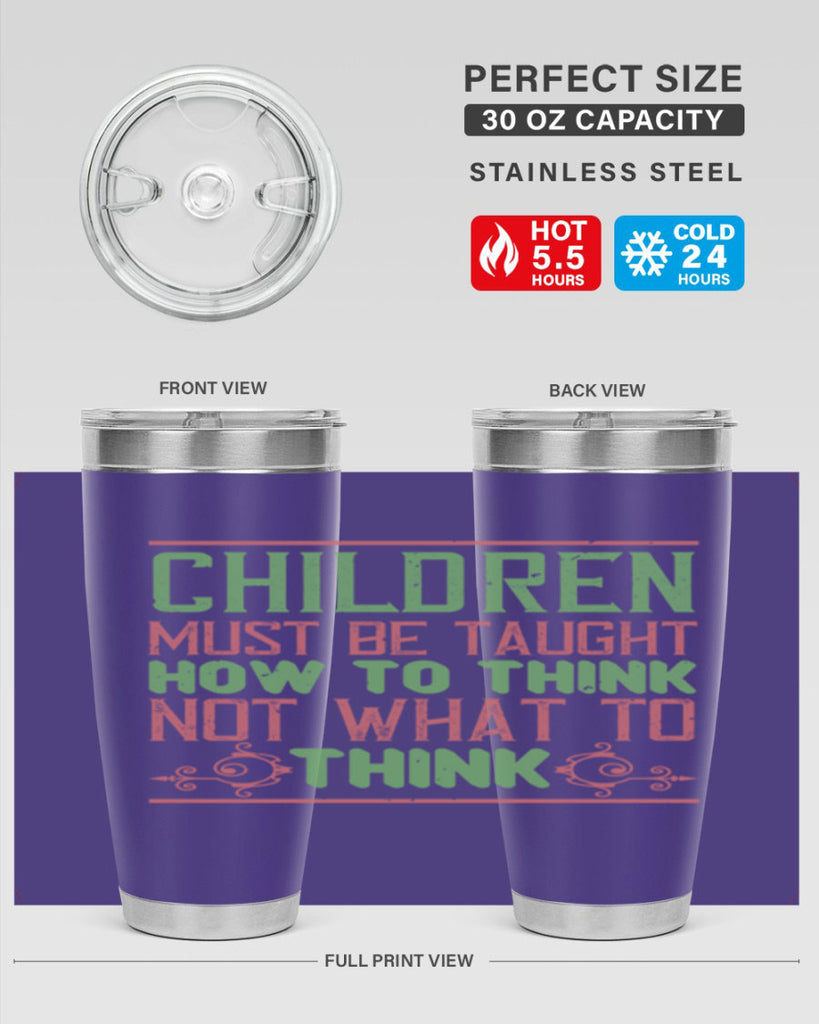 Children must be taught how to think not what to think Style 45#- baby- Tumbler