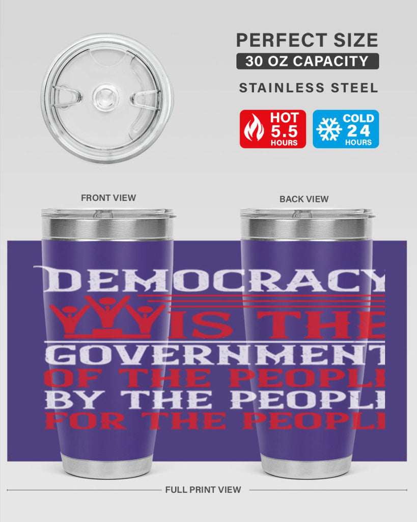Democracy is the government of the people by the people for the people Style 88#- Fourt Of July- Tumbler