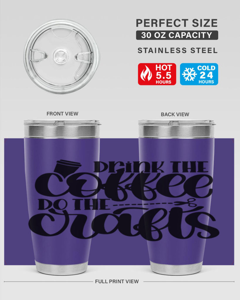 Drink The Coffee Do The Crafts 30#- crafting- Tumbler