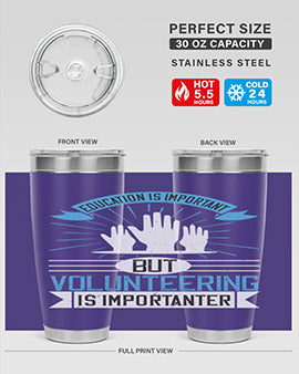 Education Is Important But Volunteering Is Importanter Style 5#- volunteer- Tumbler