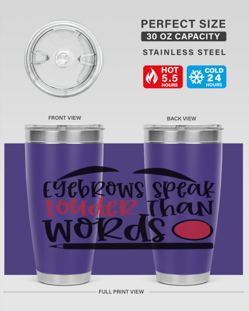 Eyebrows speak louder than words design Style 238#- make up- Tumbler